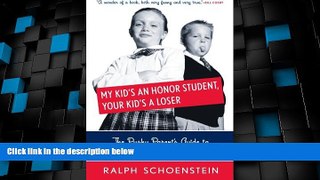 Big Deals  My Kid s an Honor Student, Your Kid s a Loser: The Pushy Parent s Guide to Raising a