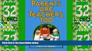 Big Deals  Parents Are Teachers, Too: Enriching Your Child s First Six Years (Little Hands(r))