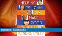 Big Deals  Helping Your Kids Make Good Choices: Guiding Your Kids in a World Full of Options.