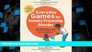 Big Deals  Everyday Games for Sensory Processing Disorder: 100 Playful Activities to Empower