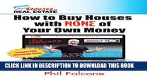 [Read PDF] How to Buy Houses with NONE of Your Own Money: Buy houses without banks, get to keep