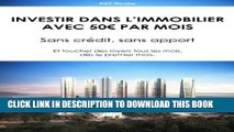[PDF] Investir dans l Immobilier avec 50â‚¬ par mois.: Sans crÃ©dit, sans apport - Et toucher des
