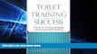 Must Have  Toilet Training Success: A Guide for Teaching Individuals with Developmental