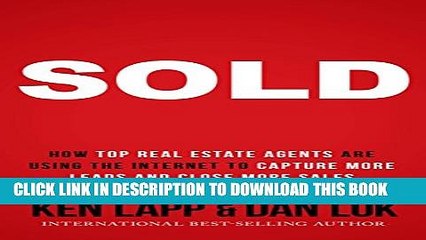 [Read PDF] SOLD: How Top Real Estate Agents Are Using The Internet To Capture More Leads And Close
