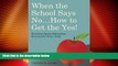 Big Deals  When the School Says No...How to Get the Yes!: Securing Special Education Services for