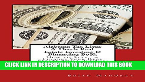 [PDF] Alabama Tax Liens   Deeds Real Estate Investing Book: How to Start   Finance Your Real
