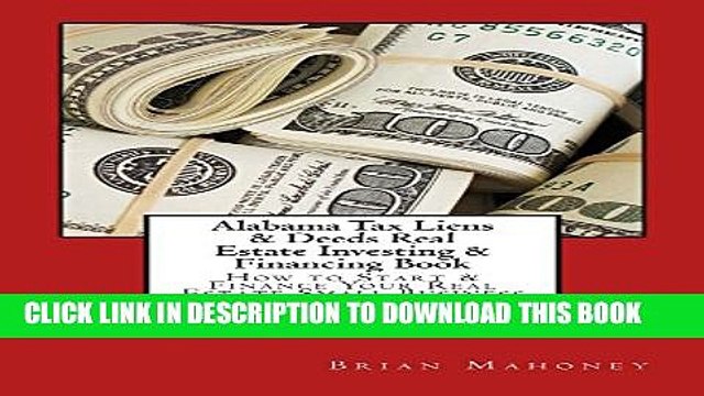 [PDF] Alabama Tax Liens Deeds Real Estate Investing Book: How to Start Finance Your Real