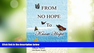 Must Have PDF  From No Hope to Know Hope  Full Read Most Wanted