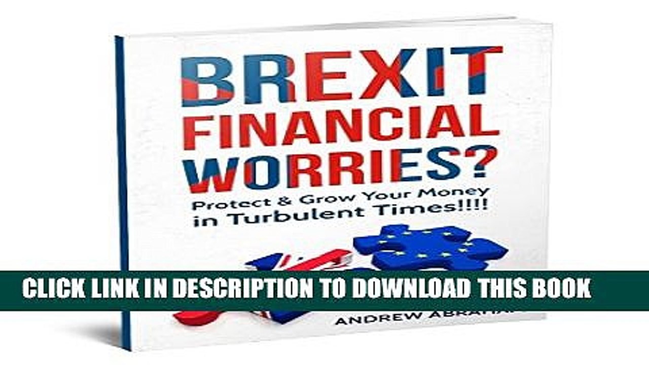 [Read PDF] Brexit Financial Worries?: Protect and Grow Your Money in Turbulent Times Ebook Free