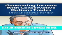 [Read PDF] Uncle Bob s Money: Generating Income with Conservative Options Trades Download Online