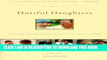 [PDF] Dutiful Daughters: Caring for Our Parents As They Grow Old Full Colection