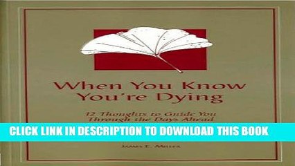 [PDF] When You Know You re Dying: 12 Thoughts to Guide You Through the Days Ahead Popular Online