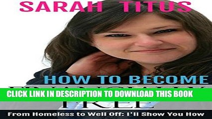 [PDF] How to Become Financially Free: From Homeless to Well Off: I ll Show You How Full Online