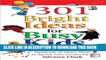 [PDF] 301 Bright Ideas for Busy Kids: 11 Messy Projects, 12 Silly Games, 10 Cool Things to Make
