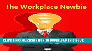 [PDF] The Workplace Newbie: Brave it out Full Online