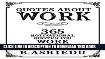 [PDF] Quotes About Work: 365 Motivational Quotes For Work (Inspirational Quotes, Encouraging