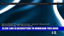 [PDF] Market Expansion and Social Dumping in Europe (Routledge Advances in European Politics)