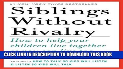 [PDF] Siblings Without Rivalry: How to Help Your Children Live Together So You Can Live Too