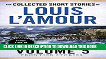 [Read PDF] The Collected Short Stories of Louis L Amour, Volume 5: Frontier Stories Download Free