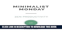 [PDF] Minimalist Monday: Zen Productivity (Minimalist Monday Series Book 3) Popular Online