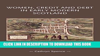 [PDF] Women, Credit, and Debt In Early Modern Scotland (Gender in History MUP) Full Colection