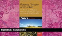 Big Deals  Fodor s Florence, Tuscany, Umbria, 6th Edition: The Guide for All Budgets, Where to