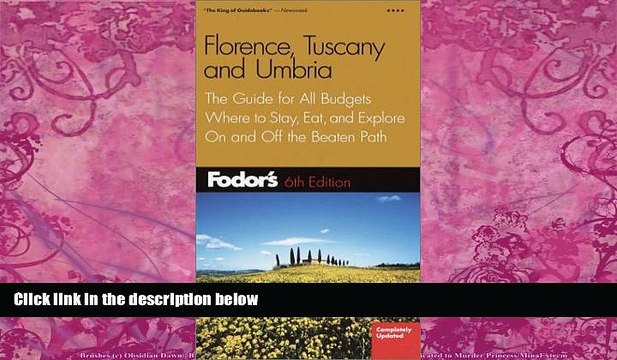 Big Deals Fodor s Florence, Tuscany, Umbria, 6th Edition: The Guide for All Budgets, Where to