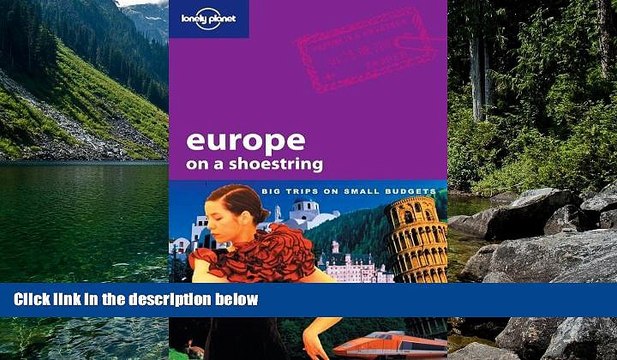 Big Deals Lonely Planet Europe On A Shoestring Full Read Most Wanted
