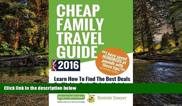 Big Deals Cheap Family Travel Guide 2016: Learn How To Find The Best Deals On Flights, Train