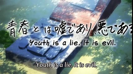 Hikigaya Hachiman Quote 01 ~ Youth is a Lie {My Teen Romantic Comedy SNAFU}