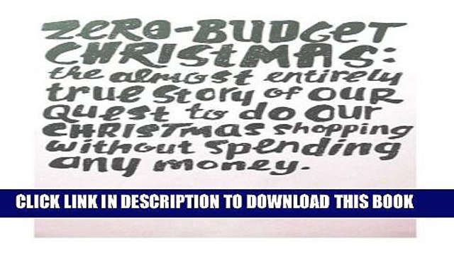 [PDF] Zero-Budget Christmas: The Almost Entirely True Story of Our Quest to Do Our Christmas
