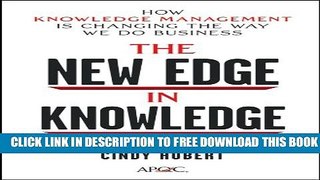 [PDF] The New Edge in Knowledge: How Knowledge Management Is Changing the Way We Do Business Full