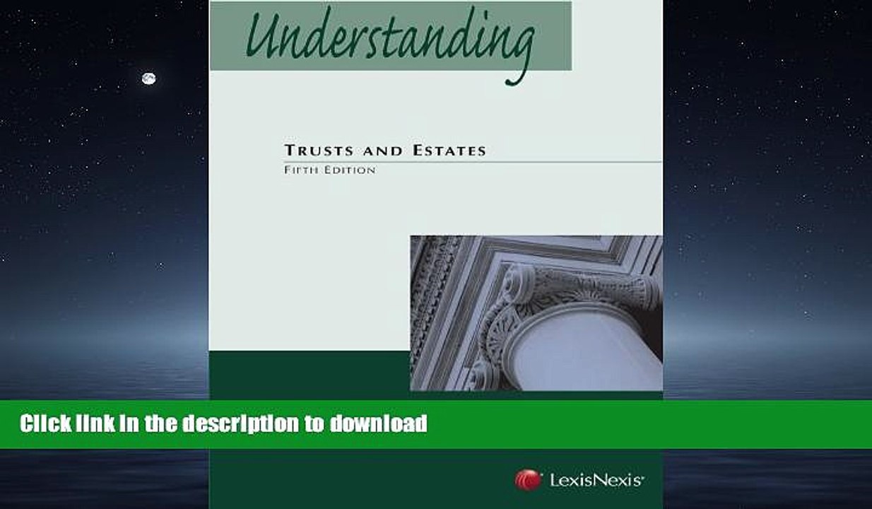 READ THE NEW BOOK Understanding Trusts and Estates Fifth Edition READ EBOOK