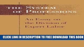 [PDF] The System of Professions: An Essay on the Division of Expert Labor Popular Online