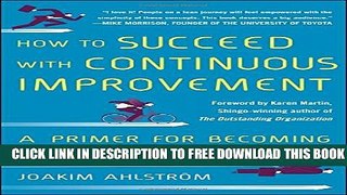 [PDF] How to Succeed with Continuous Improvement: A Primer for Becoming the Best in the World Full
