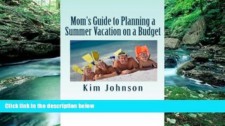 Big Deals  Mom s Guide to Planning a Summer Vacation on a Budget  Best Seller Books Best Seller