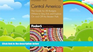 Big Deals  Fodor s Central America, 1st Edition: The Guide for All Budgets, Where to Stay, Eat,
