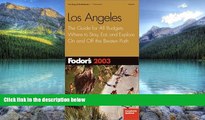Big Deals  Fodor s Los Angeles 2003: The Guide for All Budgets, Where to Stay, Eat, and Explore On