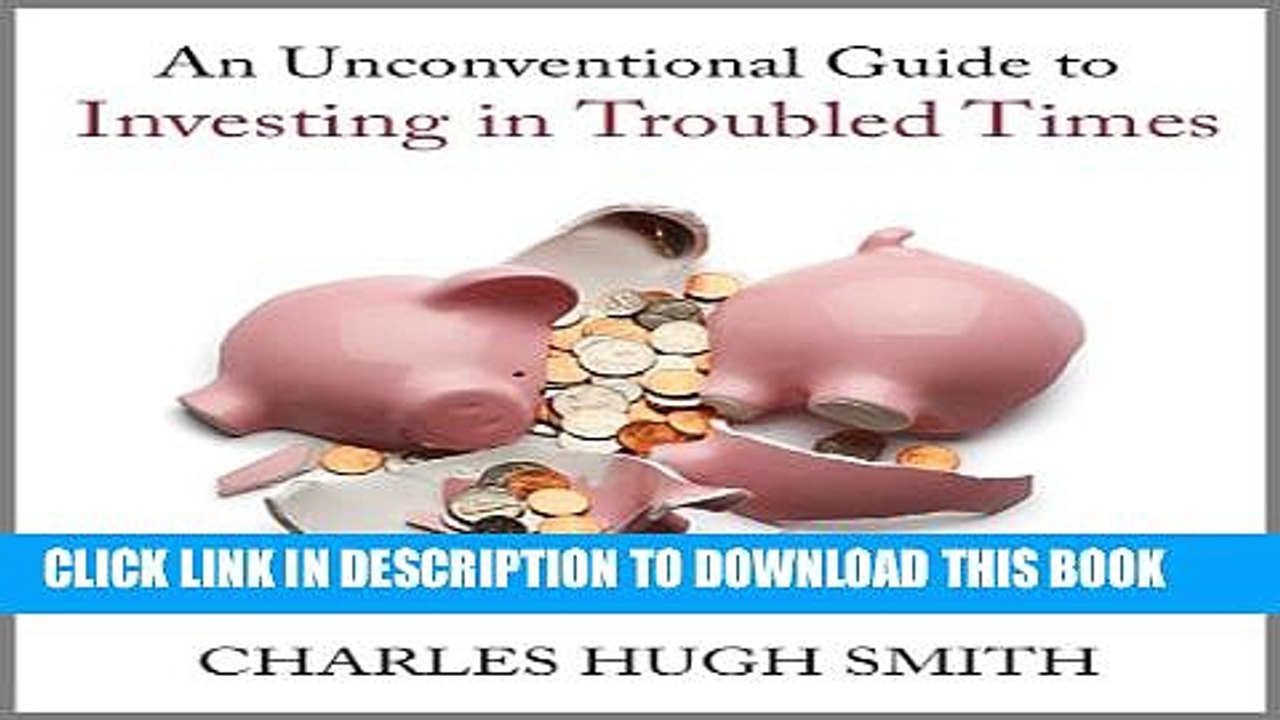 [PDF] An Unconventional Guide to Investing in Troubled Times Full Colection