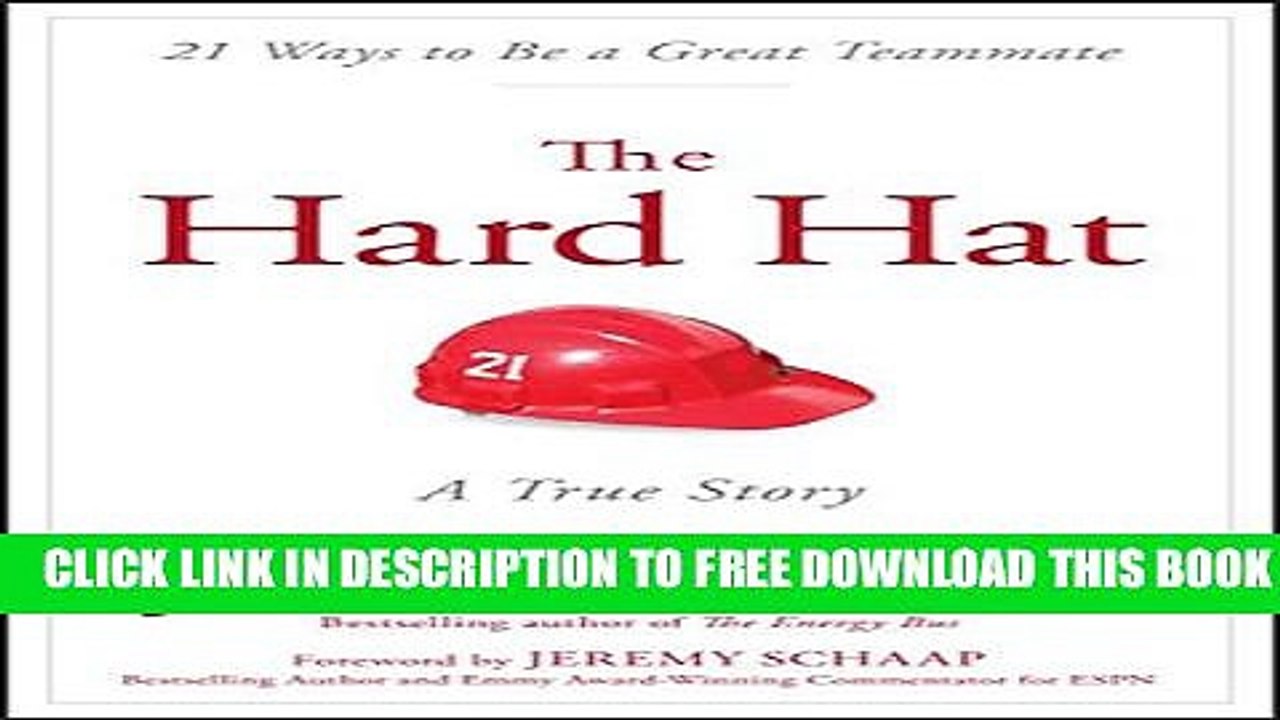 [PDF] The Hard Hat: 21 Ways to Be a Great Teammate Full Colection