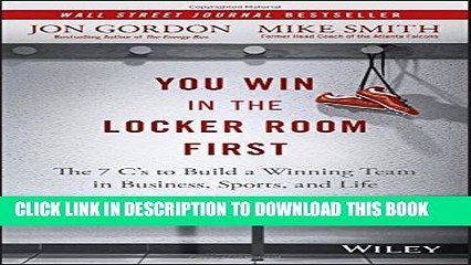 [PDF] You Win in the Locker Room First: The 7 C s to Build a Winning Team in Business, Sports, and