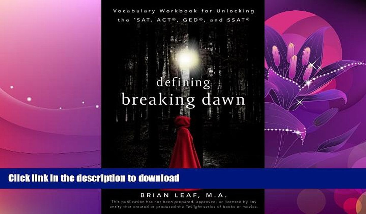 READ BOOK  Defining Breaking Dawn: Vocabulary Workbook for Unlocking the SAT, ACT, GED, and SSAT
