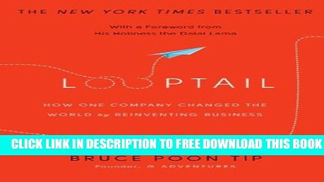 [PDF] Looptail: How One Company Changed the World by Reinventing Business Full Online