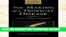 [PDF] The Making of a Tropical Disease: A Short History of Malaria (Johns Hopkins Biographies of