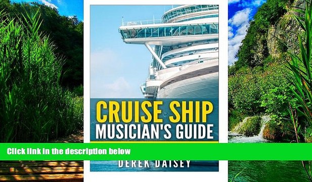 Big Deals Cruise Ship Musician s Guide: Prepare, Get Hired and Play (Volume 1) Best Seller Books