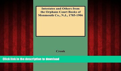 EBOOK ONLINE Intestates and Others from the Orphans Court Books of Monmouth Co., N.J., 1785-1906