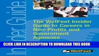 [PDF] The WetFeet Insider Guide to Careers in Non-Profits and Government Agencies Popular Colection