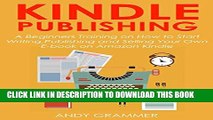 [PDF] KINDLE PUBLISHING: A Beginners Training on How to Start Writing,Publishing and Selling Your