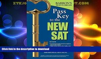 FAVORITE BOOK  Pass Key to the NEW SAT, 10th Edition (Barron s Pass Key to the Sat) FULL ONLINE