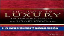 [PDF] The Road To Luxury: The Evolution, Markets and Strategies of Luxury Brand Management Popular